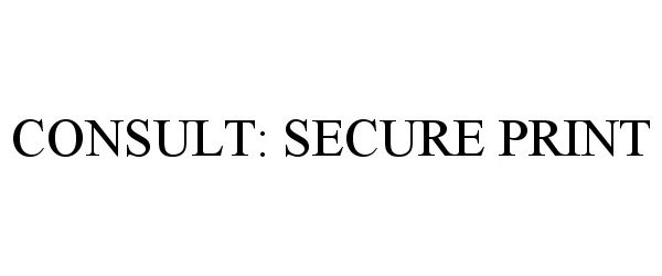  CONSULT: SECURE PRINT