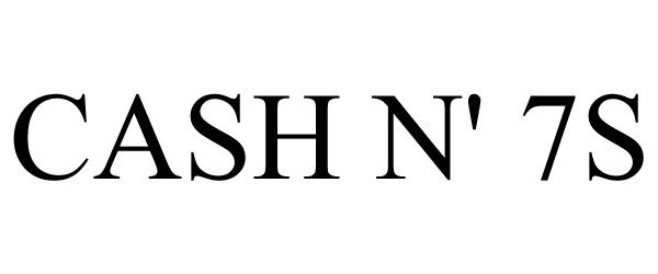 Trademark Logo CASH N' 7S