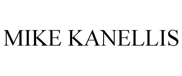 Trademark Logo MIKE KANELLIS
