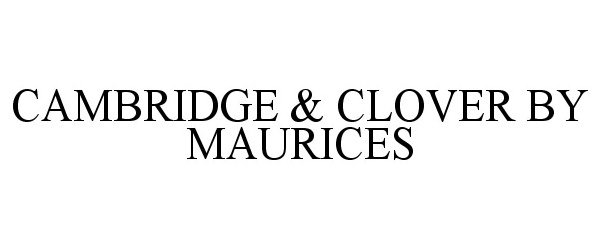  CAMBRIDGE &amp; CLOVER BY MAURICES