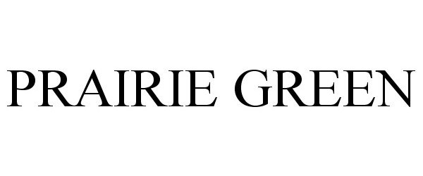 Trademark Logo PRAIRIE GREEN