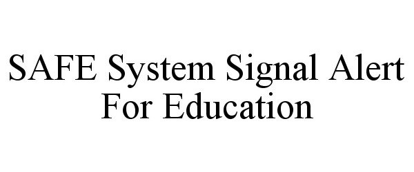 SAFE SYSTEM SIGNAL ALERT FOR EDUCATION