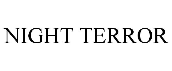 Trademark Logo NIGHT TERROR