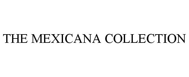  THE MEXICANA COLLECTION