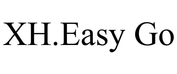 Trademark Logo XH.EASY GO