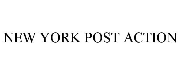 Trademark Logo NEW YORK POST ACTION