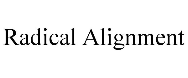  RADICAL ALIGNMENT