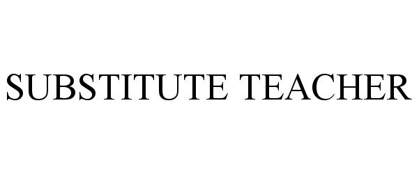 Trademark Logo SUBSTITUTE TEACHER