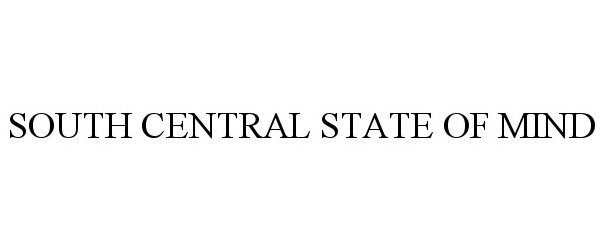 Trademark Logo SOUTH CENTRAL STATE OF MIND