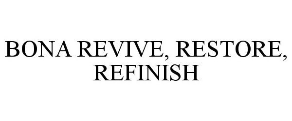  BONA REVIVE, RESTORE, REFINISH