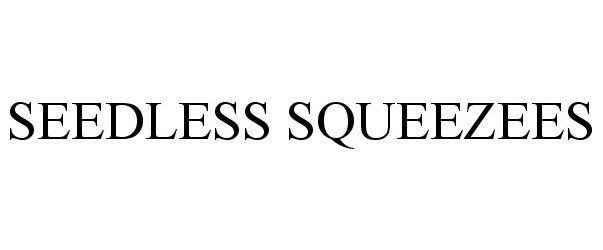 Trademark Logo SEEDLESS SQUEEZEES