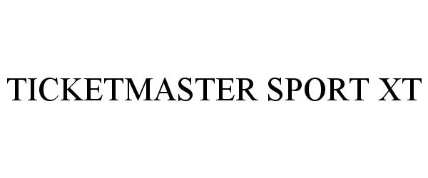 Trademark Logo TICKETMASTER SPORT XT