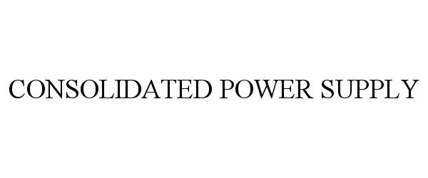 Trademark Logo CONSOLIDATED POWER SUPPLY