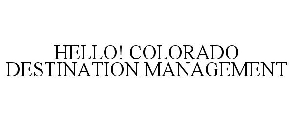  HELLO! COLORADO DESTINATION MANAGEMENT