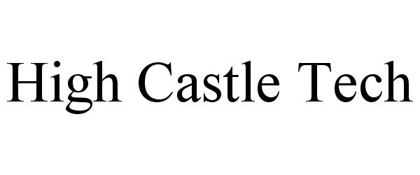 Trademark Logo HIGH CASTLE TECH