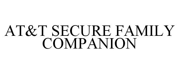 Trademark Logo AT&T SECURE FAMILY COMPANION