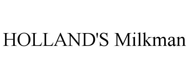 Trademark Logo HOLLAND'S MILKMAN
