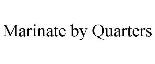 Trademark Logo MARINATE BY QUARTERS
