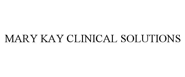 Trademark Logo MARY KAY CLINICAL SOLUTIONS