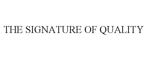Trademark Logo THE SIGNATURE OF QUALITY