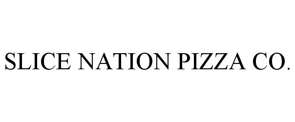 Trademark Logo SLICE NATION PIZZA CO.