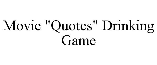 Trademark Logo MOVIE "QUOTES" DRINKING GAME