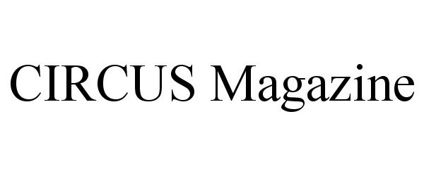 Trademark Logo CIRCUS MAGAZINE