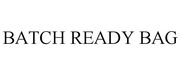 Trademark Logo BATCH READY BAG