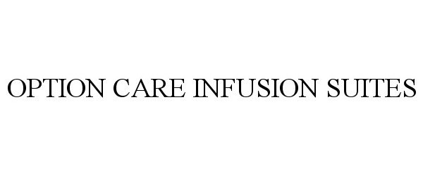 OPTION CARE INFUSION SUITES