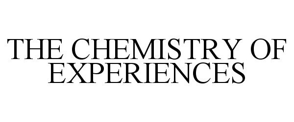  THE CHEMISTRY OF EXPERIENCES