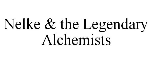  NELKE &amp; THE LEGENDARY ALCHEMISTS