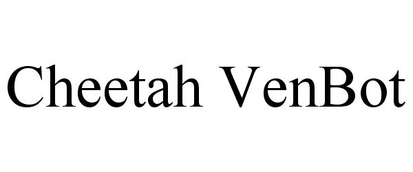 Trademark Logo CHEETAH VENBOT