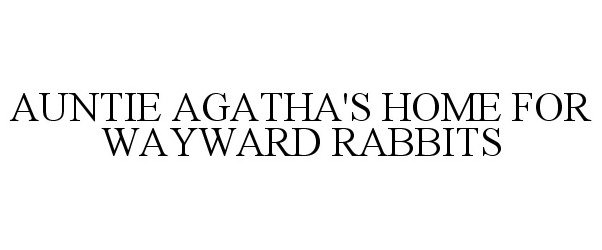  AUNTIE AGATHA'S HOME FOR WAYWARD RABBITS