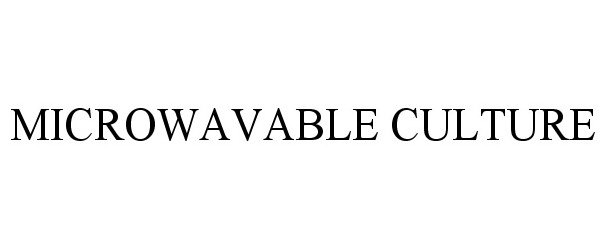 Trademark Logo MICROWAVABLE CULTURE