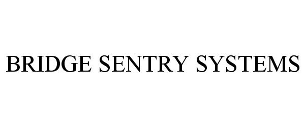  BRIDGE SENTRY SYSTEMS