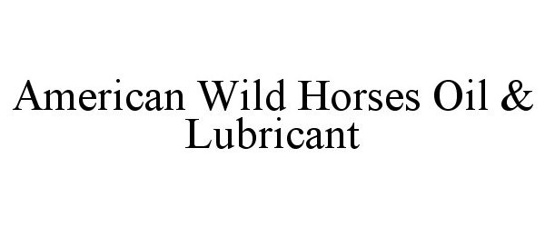  AMERICA WILD HORSES OIL &amp; LUBRICANT