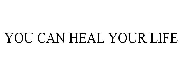  YOU CAN HEAL YOUR LIFE