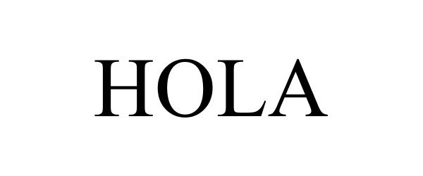 Trademark Logo HOLA