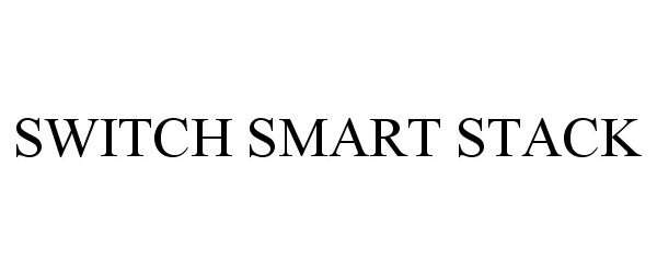 Trademark Logo SWITCH SMART STACK