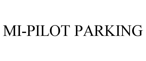 Trademark Logo MI-PILOT PARKING