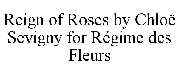  REIGN OF ROSES BY CHLOË SEVIGNY FOR RÉGIME DES FLEURS