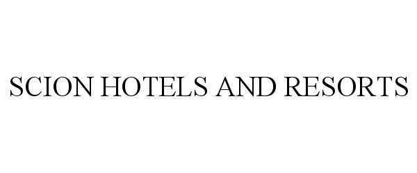 Trademark Logo SCION HOTELS AND RESORTS