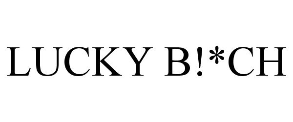  LUCKY B!*CH