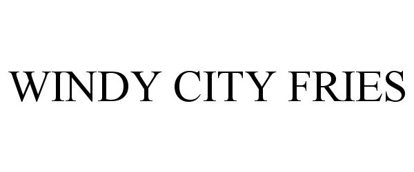 Trademark Logo WINDY CITY FRIES