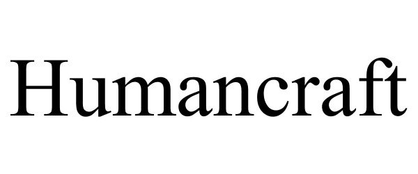 Trademark Logo HUMANCRAFT