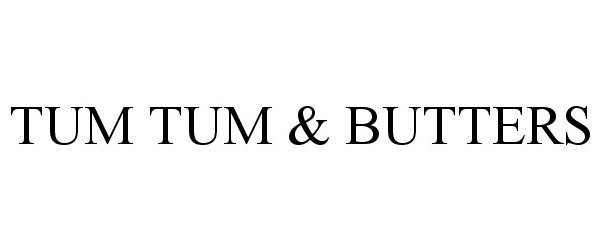  TUM TUM &amp; BUTTERS