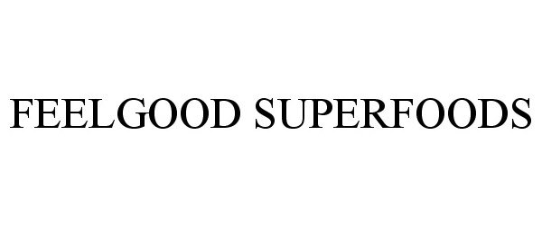 Trademark Logo FEELGOOD SUPERFOODS