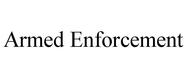  ARMED ENFORCEMENT