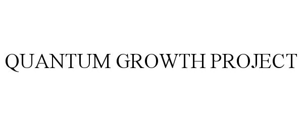  QUANTUM GROWTH PROJECT