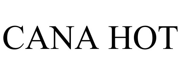 Trademark Logo CANA HOT